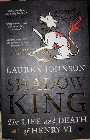 Shadow King: The Life and Death of Henry VI by Lauren Johnson