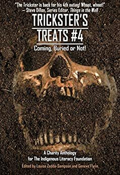 Trickster's Treats #4: Coming, Buried or Not! by Liam Hogan, Kurt Newton, R.S. Pyne, Ian A. Bain, Stephanie Ellis, Aline Boucher Kaplan, Kali Napier, Herb Kauderer, Andrew Cull, Alyson Faye, Lynne White, Louise Zedda-Sampson, Dominick Cancilla, Fiona Jones, Alicia Hilton, Steve Dillon, Laura E. Goodin, Amanda Crum, Jenny Blackford, Geneve Flynn, Kevin David Anderson, Kev Harrison, Aristo Couvaras, Edward Ahern, Sheri Vandermolen, Matthew R. Davis, Chris Mason, Mike Sheedy, Robert Kibble