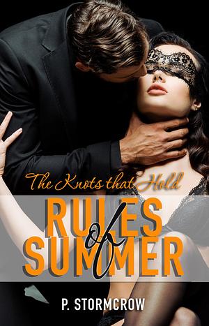 The Knots that Hold: Rules of Summer by P. Stormcrow, P. Stormcrow