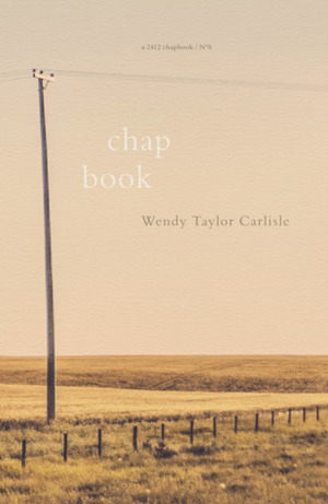 chapbook (2412 #8) by Wendy Taylor Carlisle