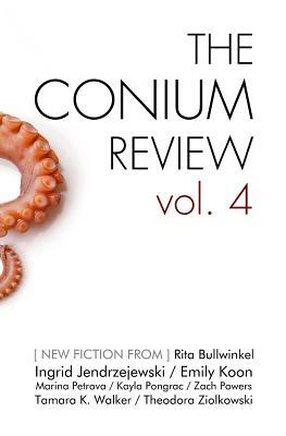 The Conium Review: Vol. 4 by Emily Koon, Tamara K. Walker, Rita Bullwinkel