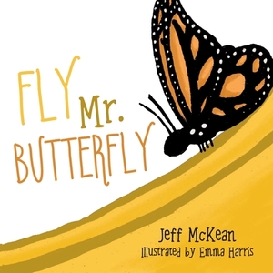 Fly Mr. Butterfly by Jeff McKean