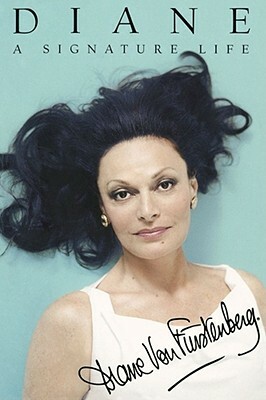 Diane: A Signature Life by Diane Von Furstenberg