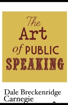 The Art of Public Speaking by Dale Breckenridge Carnegie