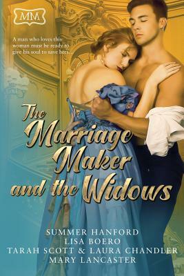 The Marriage Maker and the Widows by Summer Hanford, Mary Lancaster, Lisa Boero