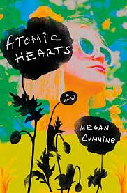 Atomic Hearts: A Novel by Megan Cummins