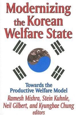 Modernizing the Korean Welfare State: Towards the Productive Welfare Model by Neil Gilbert