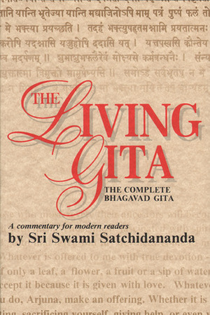 The Living Gita: The Complete Bhagavad Gita - A Commentary for Modern Readers by Swami Satchidananda