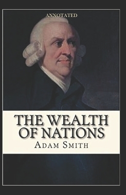 The Wealth of Nations Annotated by Adam Smith