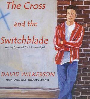 The Cross and the Switchblade by David Wilkerson