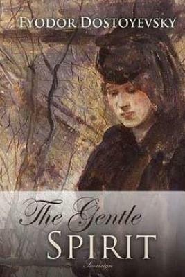 The Gentle Spirit by Fyodor Dostoevsky