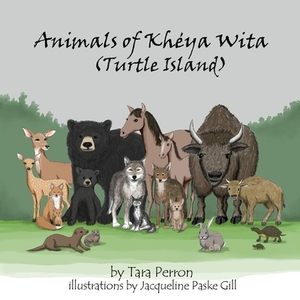 Animals of Kheya Wita: (Turtle Island) by Tara Perron