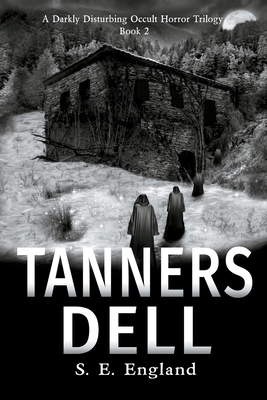 Tanners Dell: A Darkly Disturbing Occult Horror Novel by Sarah E. England