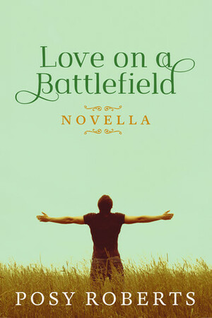 Love on a Battlefield by Posy Roberts
