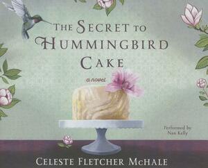 The Secret to Hummingbird Cake by Celeste Fletcher McHale