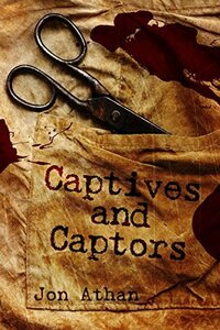 Captives and Captors by Jon Athan