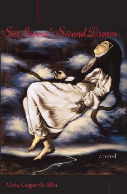 Sor Juana's Second Dream by Alicia Gaspar de Alba