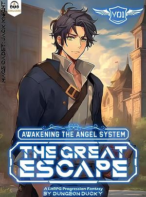 Awakening the Angel System: The Great Escape: A LitRPG Progression Fantasy by Dungeon Ducky