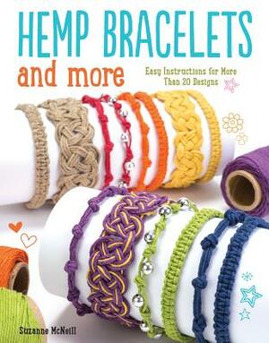 Hemp Bracelets and More: Easy Instructions for More Than 20 Designs by Suzanne McNeill