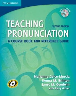 Teaching Pronunciation: A Course Book and Reference Guide [With 2 CDs] by Janet M. Goodwin, Marianne Celce-Murcia, Donna M. Brinton