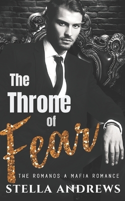 The Throne of Fear: The Romano's by Stella Andrews