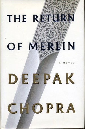 The Return of Merlin by Deepak Chopra