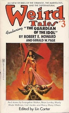 Weird Tales 3 by Lin Carter, Evangeline Walton, Frank Owen, John Brizzolara, Donald Wandrei, Clark Ashton Smith, Diane Brizzolara, Brian Lumley, Manly Wade Wellman, Steve Rasnic Tem, Robert E. Howard, Carl Jacobi, Gary Myers, Marc Laidlaw, Gerald W. Page, Robert A.W. Lowndes