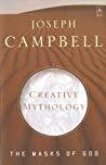 The Masks of God, Volume 4: Creative Mythology by Joseph Campbell