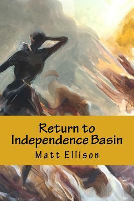 Return to Independence Basin by Matt Ellison