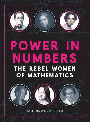 Power in Numbers: The Rebel Women of Mathematics by Talithia Williams