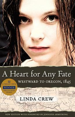 A Heart for Any Fate: Westward to Oregon, 1845 by Linda Crew