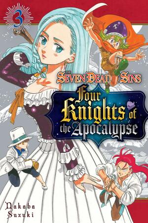 The Seven Deadly Sins: Four Knights of the Apocalypse, Vol. 3 (The Seven Deadly Sins: Four Knights of the Apocalypse #3) by Nakaba Suzuki