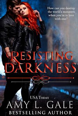 Resisting Darkness by Amy L. Gale