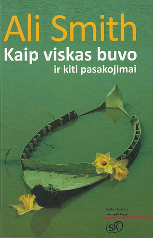 Kaip viskas buvo ir kiti pasakojimai by Ali Smith