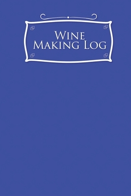 Wine Making Log by Rogue Plus Publishing