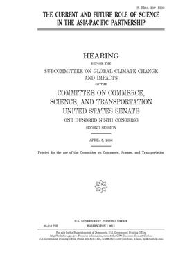 The current and future role of science in the Asia-Pacific Partnership by Committee on Commerce Science (senate), United States Senate, United States Congress