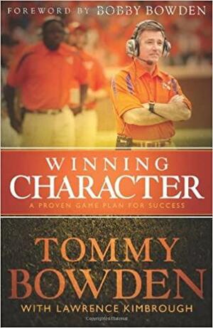 Winning Character: A Proven Game Plan for Success by Tommy Bowden, Lawrence Kimbrough