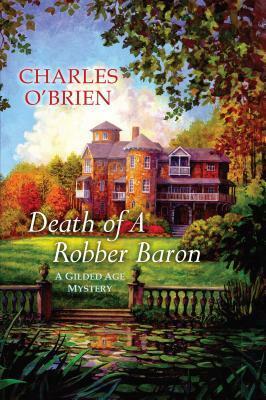 Death of a Robber Baron by Charles O'Brien