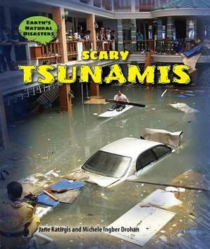 Scary Tsunamis by Michele Ingber Drohan, Jane Katirgis