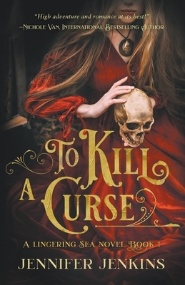 To Kill a Curse by Jennifer Jenkins