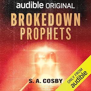 Brokedown Prophets by Kevin Hart, S.A. Cosby