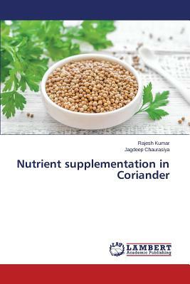 Nutrient Supplementation in Coriander by Kumar Rajesh, Chaurasiya Jagdeep