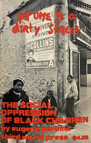 Home is a Dirty Street: The Social Oppression of Black Children by Useni Eugene Perkins