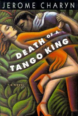 Death of a Tango King by Jerome Charyn