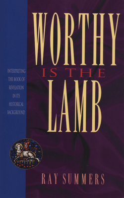 Worthy Is the Lamb by Ray Summers