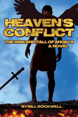 Heaven's Conflict: The Rise and Fall of Angels, A Novel by Bill Rockwell