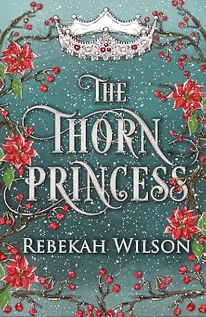 The Thorn Princess by Rebekah Wilson