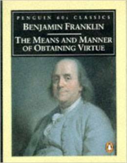 The Means and Manner of Obtaining Virtue by Benjamin Franklin