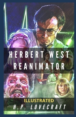 Herbert West Reanimator Illustrated by H.P. Lovecraft