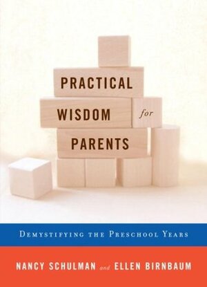 Practical Wisdom for Parents: Demystifying the Preschool Years by Nancy Schulman